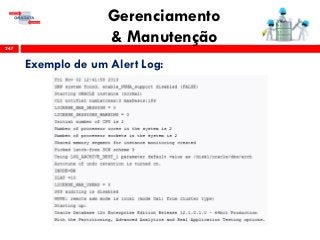 Gerenciamento
& Manutenção247
Exemplo de um Alert Log:
 