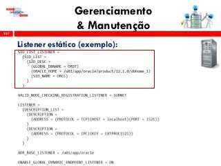 Gerenciamento
& Manutenção257
Listener estático (exemplo):
 