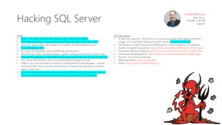 Hacking SQL Server
André Melancia
Wed, Nov 1
1:30 PM - 2:45 PM
Support
Notes:
• Man In The Middle Attack: Adds Aliases, edits hosts file on clients.
• TCP Proxy, Wireshark. Change data on the fly presented to the victim client.
• Since SQL Server 2005 Login packet is encrypted, all other packets are not.
• Force Encryption: YES!
• AE: issue still see packet sizes so MITM can destroy them.
• Deterministic: allows equality lookups. Cypher is always the same for a given value.
• Instant File Initialization: information is not cleaned from HD, can be recovered/read.
• TDE: Server has the keys. Data is decrypted before leaving the server.
• DDM: is not a security feature. Requires unmask permission by database – not per
column or table. Inner join the masked column character by character to a letters
table. Scooby Doo!
• RLS: Field combination division by value in the where clause still generates division
by zero error. Create alert/xevent for continuous division by zero msg/sec.
Key Take-aways:
• In 2003 SQL Slammer: 75K victims in 10 minutes causing a DDoS general Internet
outage. Patch had been released 6 months earlier. Must patch servers!
• SQL Network Config, Protocols for MSSQLServer, Force Encryption: Yes (Always)
• Enable Encrypted Connections: http://msdn.microsoft.com/library/ms191192.aspx
• Encryption Without Validation: http://msdn.microsoft.com/library/ms131691.aspx
• Connection String Keywords: http://msdn.microsoft.com/library/ms130822.aspx
• Encrypt, Trust Server Certificate.
• Slides and Scripts: http://andy.pt/doc
• Video: https://youtu.be/VeGtD0Wf3mg
 
