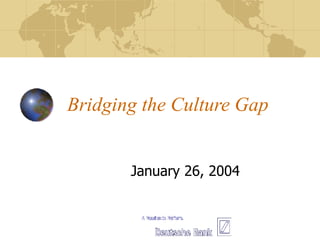 Bridging the Culture Gap January 26, 2004 