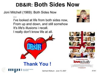 DB&IR:  Both Sides Now Joni Mitchell (1969): Both Sides Now … I've looked at life from both sides now, From up and down, and still somehow It's life's illusions i recall. I really don't know life at all. Thank You ! DB&IR 