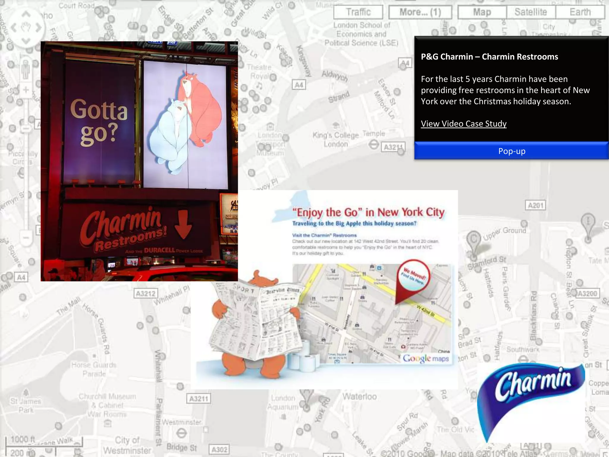 P&G Charmin – Charmin RestroomsFor the last 5 years Charmin have been providing free restrooms in the heart of New York over the Christmas holiday season.View Video Case StudyPop-up