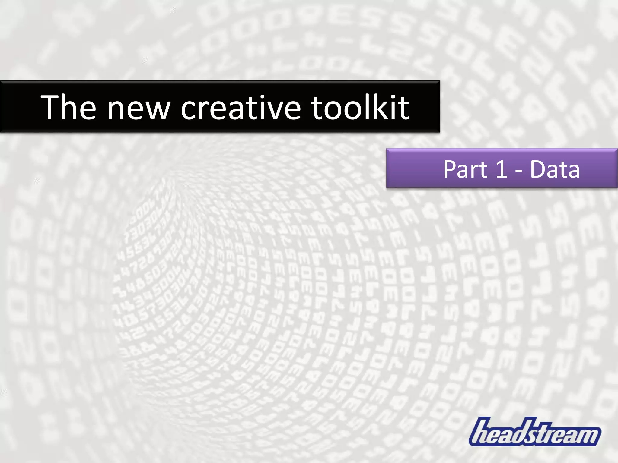     The new creative toolkit   Part 1 - Data  