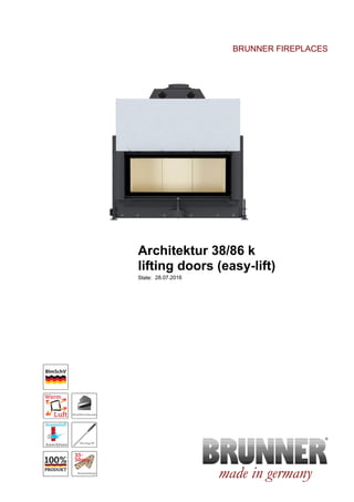 BRUNNER FIREPLACES
Architektur 38/86 k
lifting doors (easy-lift)
made in germany
State: 28.07.2016
 