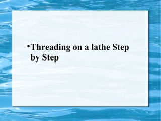 Threading on a lathe Step by Step 