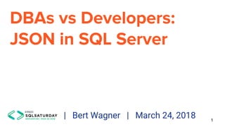 DBAs vs Developers:
JSON in SQL Server
1
| Bert Wagner | March 24, 2018
 
