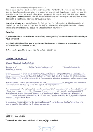Mon frère Vinc___t devait venir v____dredi. Finalem____t, il ne pourra venir que dim____che ! Je
lui ai donné r_____dez-vous dev____t le Jardin des Pl___tes. Il se servira d’un pl____ pour ne
pas se perdre. Nous irons voir les fossiles des gr___ds dinosaures av___t d’aller au zoo voir des
animaux viv______ts !
 