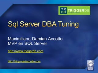 Maximiliano Damian Accotto
MVP en SQL Server
http://www.triggerdb.com
http://blog.maxiaccotto.com
 