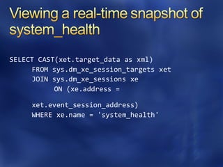 SELECT CAST(xet.target_data as xml)
FROM sys.dm_xe_session_targets xet
JOIN sys.dm_xe_sessions xe
ON (xe.address =
xet.event_session_address)
WHERE xe.name = 'system_health'
 