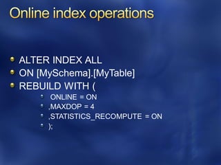 ALTER INDEX ALL
ON [MySchema].[MyTable]
REBUILD WITH (
ONLINE = ON
,MAXDOP = 4
,STATISTICS_RECOMPUTE = ON
);
 