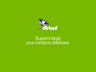 Supercharge
yourcontactsdatabase.
 