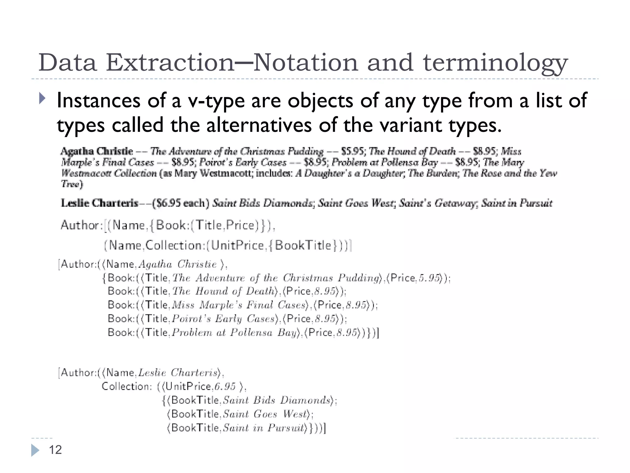 Data Extraction─Notation and terminology Instances of a v-type are objects of any type from a list of types called the alternatives of the variant types. 