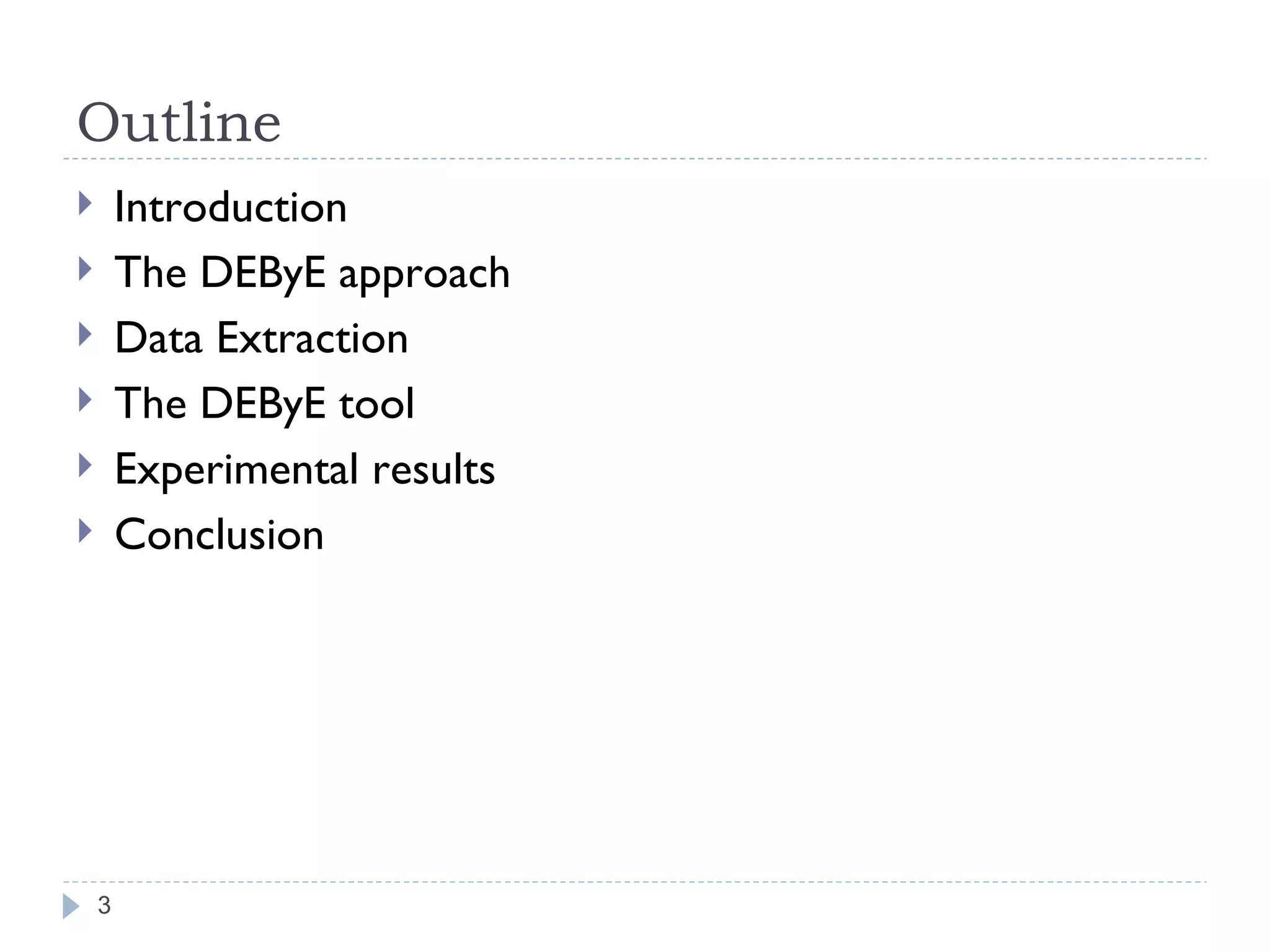 Outline Introduction The DEByE approach Data Extraction The DEByE tool Experimental results Conclusion 