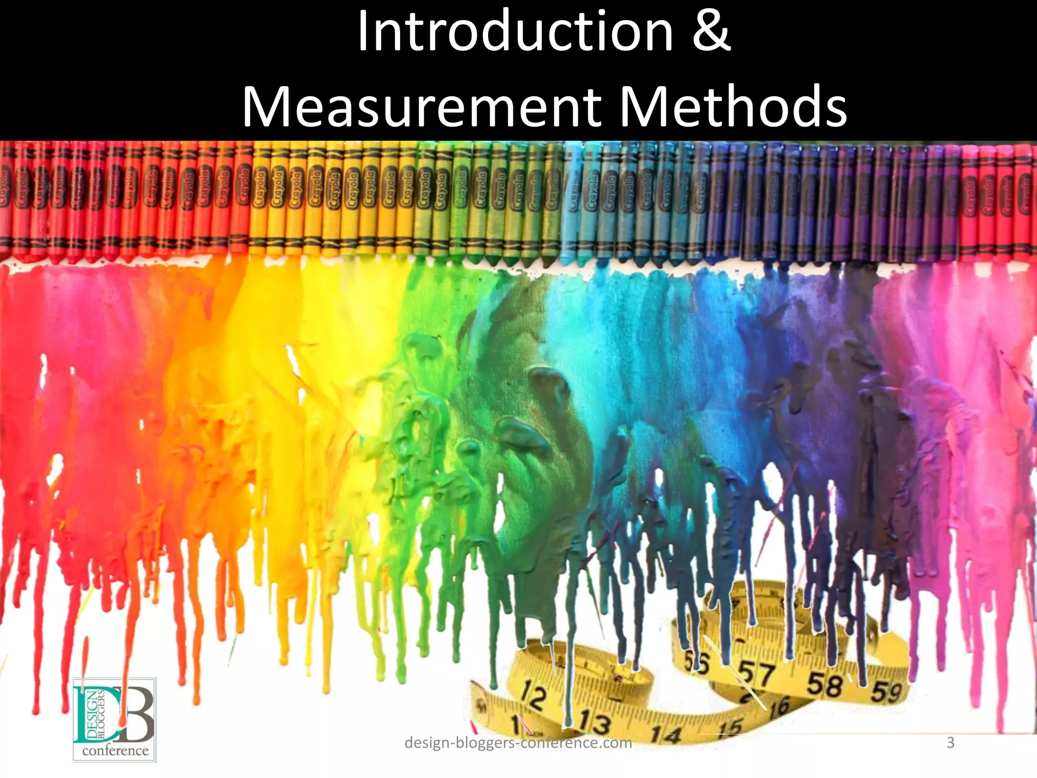 design-bloggers-conference.com 3
Introduction &
Measurement Methods
 