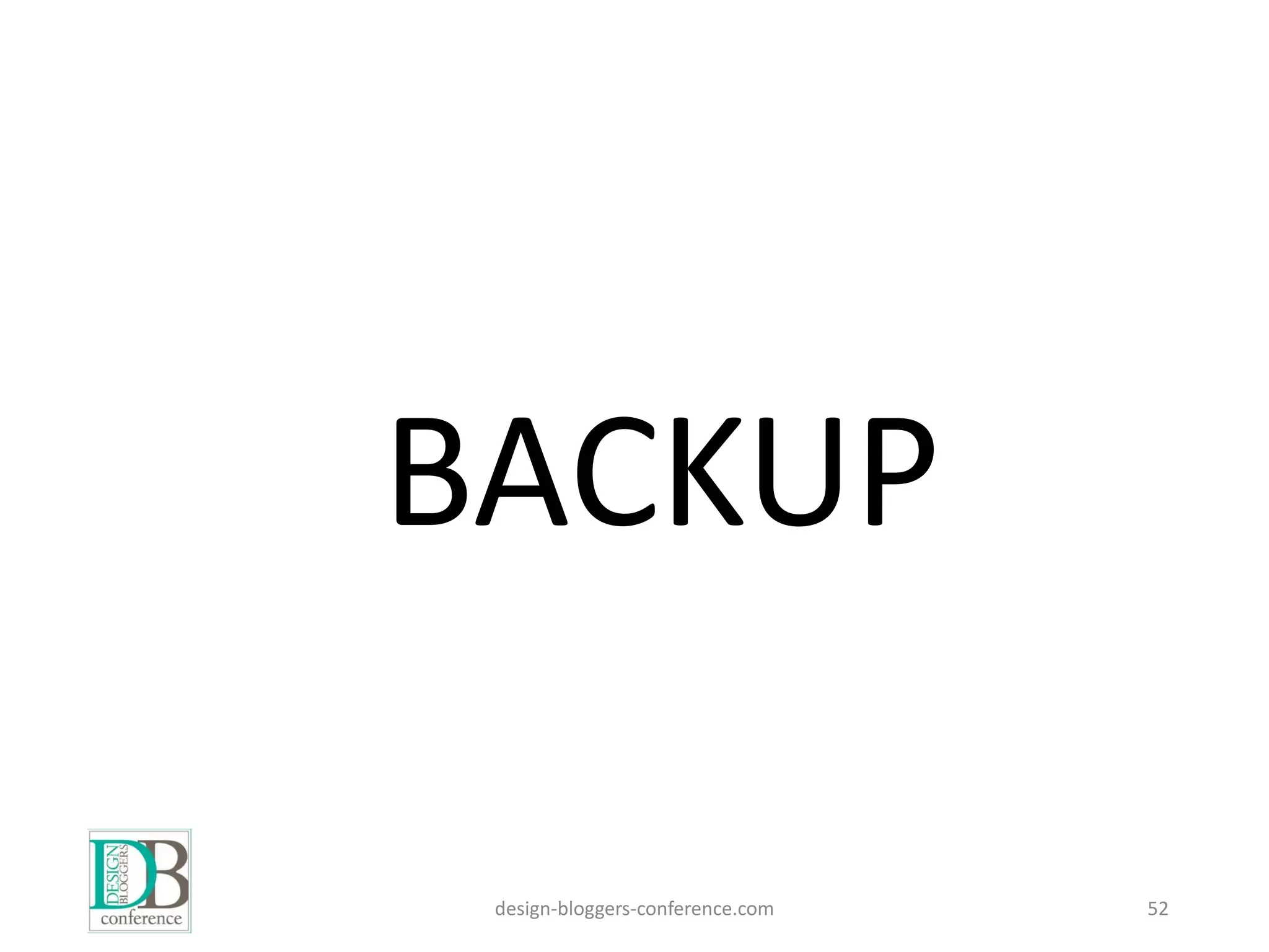 BACKUP
design-bloggers-conference.com 52
 