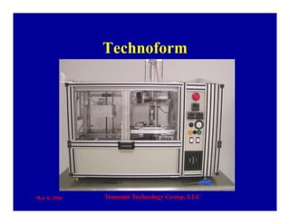 May 8, 2006 Transmit Technology Group, LLC
Technoform
 