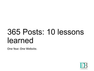 365 Posts: 10 lessons
learned
One Year. One Website.

4

 