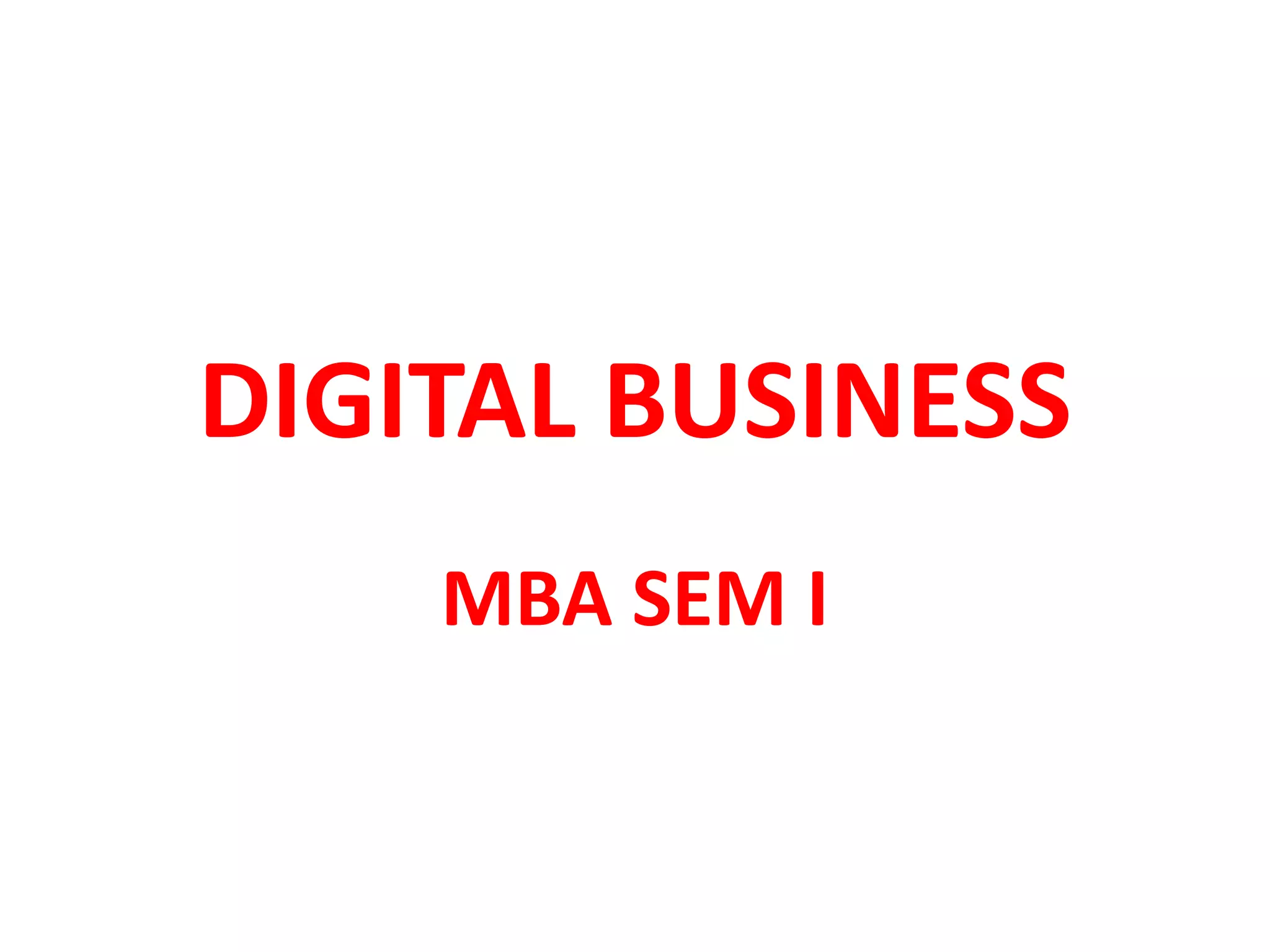 DIGITAL BUSINESS
MBA SEM I
 