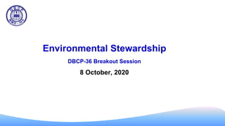 Environmental Stewardship
DBCP-36 Breakout Session
8 October, 2020
 