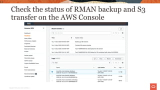 Check the status of RMAN backup and S3
transfer on the AWS Console
11
Copyright © 2020, Oracle and/or its affiliates |
 