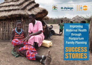 1
Improving
Maternal Health
through
Postpartum
Family Planning
MINISTRY OF HEALTH
 