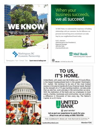 Whenyour
businesssucceeds,
weallsucceed.
At M&T Bank, we understand the importance of building
relationships with our customers. See the difference our
personal, local and long-term commitment can make.
Stop by your neighborhood branch today.
Carl L. Hairston
Administrative Vice President &
Regional Manager
202-434-7026
chairston@mtb.com
mtb.com ©2014M&TBank.MemberFDIC.
 