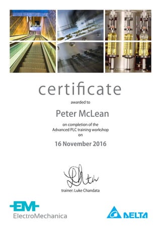 awarded to
on completion of the
Advanced PLC training workshop
on
certiﬁcate
trainer: Luke Chandata
16 November 2016
Peter McLean
 