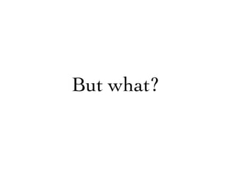 But what?
 
