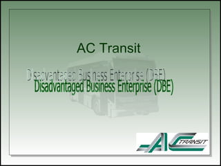 AC Transit Disadvantaged Business Enterprise (DBE) 