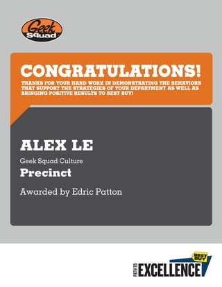 ALEX LE
Geek Squad Culture
Precinct
Awarded by Edric Patton
 