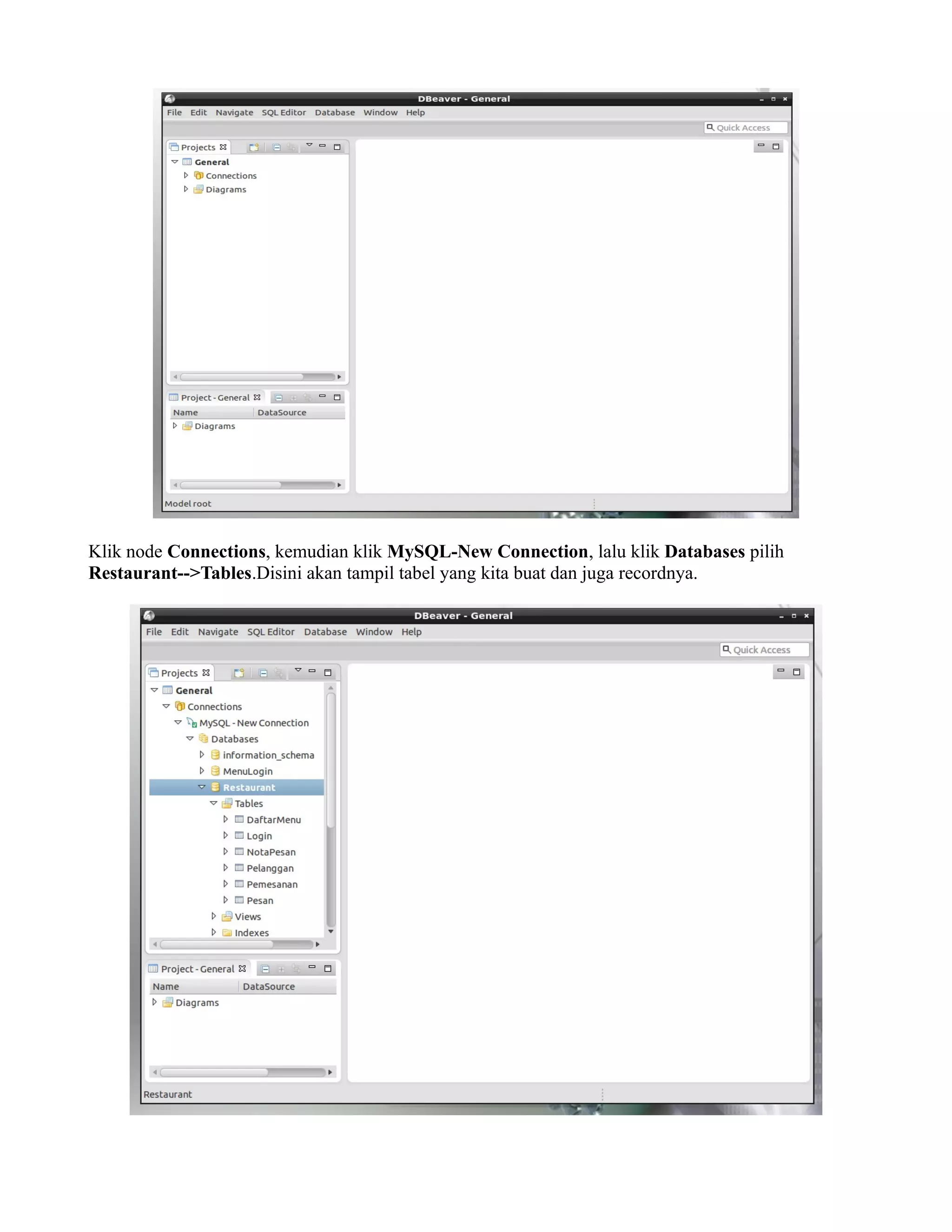 Klik node Connections, kemudian klik MySQL-New Connection, lalu klik Databases pilih
Restaurant-->Tables.Disini akan tampil tabel yang kita buat dan juga recordnya.
 