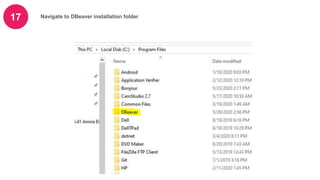 17 Navigate to DBeaver installation folder
 