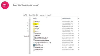 21 Open “bin” folder inside “mysql”
 