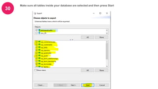 30
Make sure all tables inside your database are selected and then press Start
 