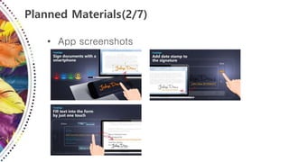 Planned Materials(2/7)
• App screenshots
 