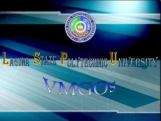 L aguna u p s tate olytechnic niversity VMGOs 