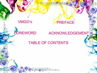 VMGO’s FOREWORD PREFACE ACKNOWLEDGEMENT TABLE OF CONTENTS 
