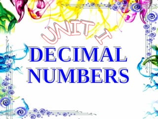 UNIT I DECIMAL NUMBERS 