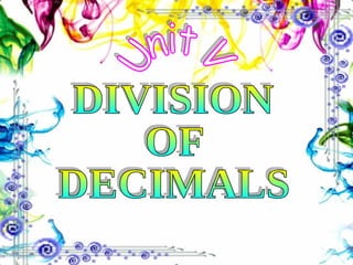 Unit V DIVISION OF DECIMALS 