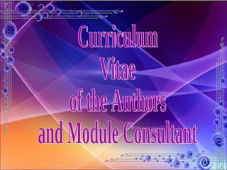 Curriculum Vitae of the Authors and Module Consultant  