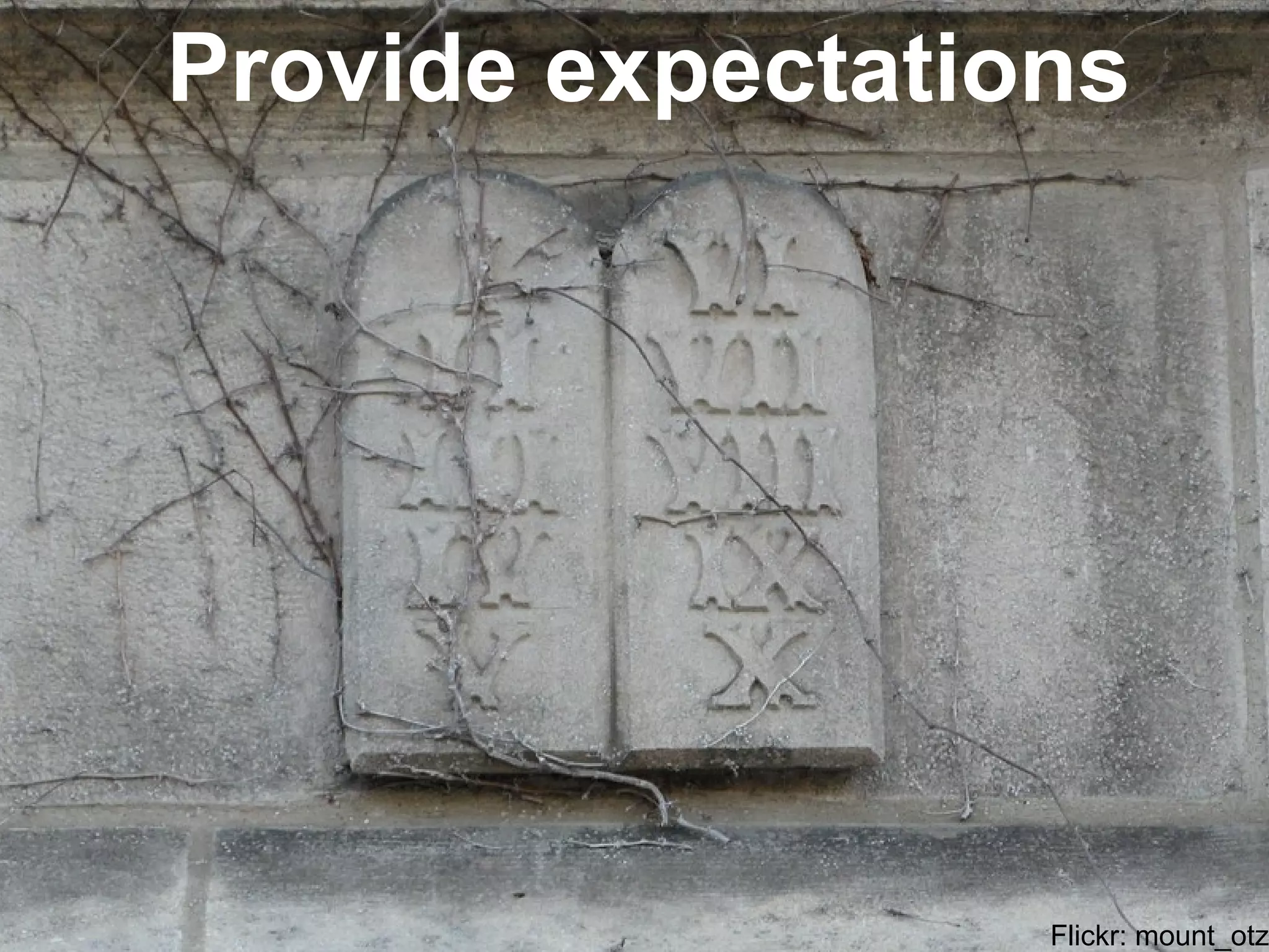 Flickr: mount_otz
Provide expectations
 