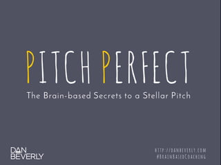 Pitch Perfect: The Brain-based Secrets to a Stellar Pitch