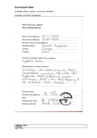 Curriculum Vitae
SURNAME NAME LAURENT, JOHN PAUL RICHARD
POSITION SYSTEMS TECHNICIAN
SURNAME. NAME
POSITION
Page 15 of 16
 
