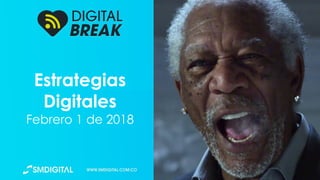 Estrategias
Digitales
Febrero 1 de 2018
 
