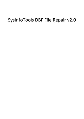 SysInfoTools DBF File Repair v2.0
 