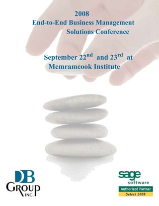 2008
End-to-End Business Management
Solutions Conference
September 22nd
and 23rd
at
Memramcook Institute
 