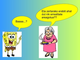 Baaaa...? Eta zertarako erabili ahal dut nik errealitate areagotua?? 