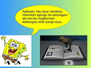 Aplikazio, hau layar izenekoa, interneten egongo da eskuragarri eta ere bai mugikorrean deskargatu ahal izango duzu.  