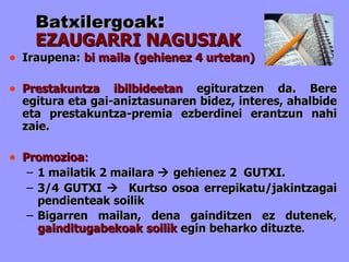 Batxilergoak : EZAUGARRI NAGUSIAK Iraupena:   bi maila (gehienez 4 urtetan) Prestakuntza ibilbideetan   egituratzen da. Bere egitura eta gai-aniztasunaren bidez, interes, ahalbide eta prestakuntza-premia ezberdinei erantzun nahi zaie. Promozioa :   1 mailatik 2 mailara    gehienez 2  GUTXI. 3/4 GUTXI     Kurtso osoa errepikatu/jakintzagai pendienteak soilik Bigarren mailan, dena gainditzen ez dutenek ,   gainditugabekoak   soilik   egin beharko dituzte .   