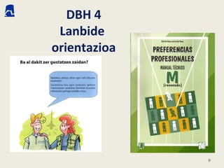 DBH 4
Lanbide
orientazioa
9
 